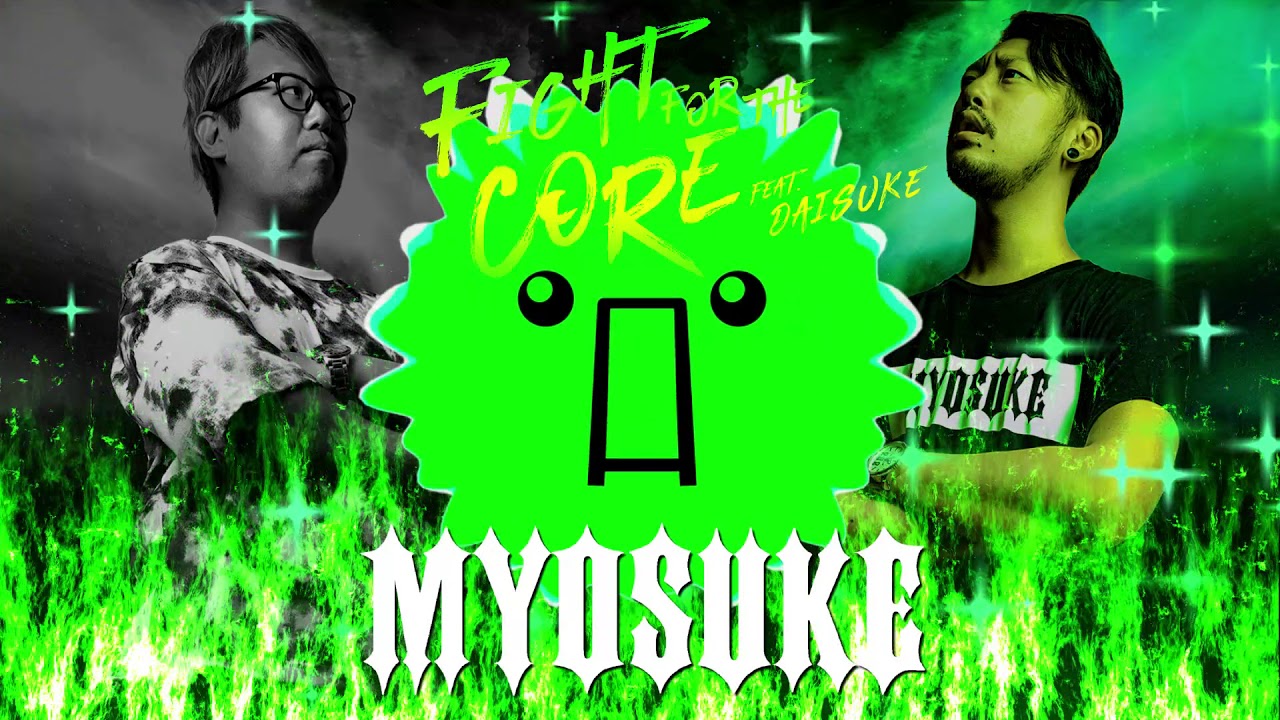 DJ Myosuke - Fight for the CORE feat. Daisuke (TANO*C W TEAM GREEN ANTHEM)