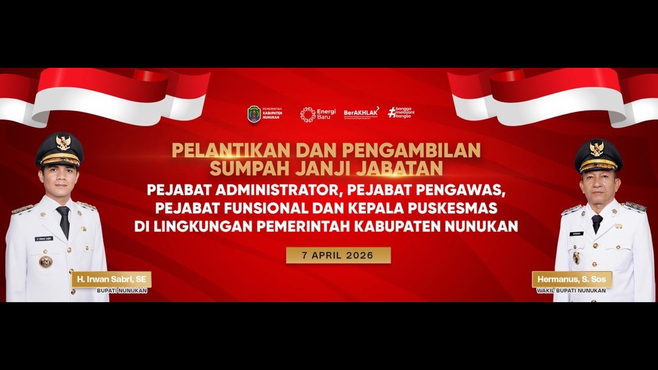 PELANTIKAN DAN PENGAMBILAN SUMPAH JANJI JABATAN DI LINGKUNGAN PEMERINTAH KABUPATEN NUNUKAN TH. 2026