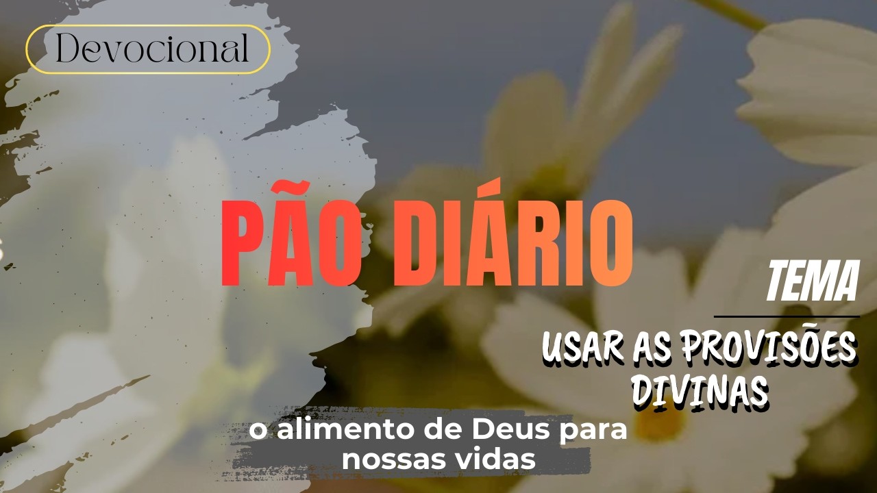 PÃO DIÁRIO 08 DE MARÇO DE 2026 | USAR AS PROVISÕES DIVINAS #devocional #motivationalvideos
