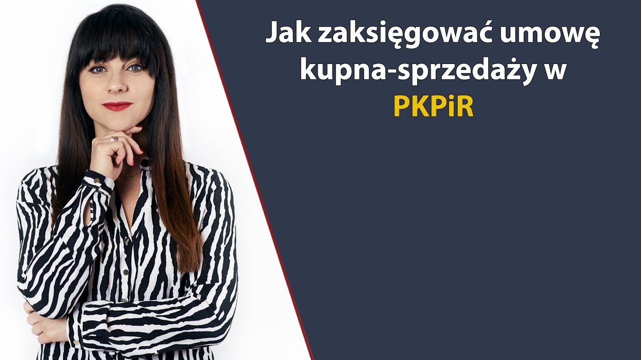 Jak zaksięgować umowę kupna sprzedaży w PKPiR