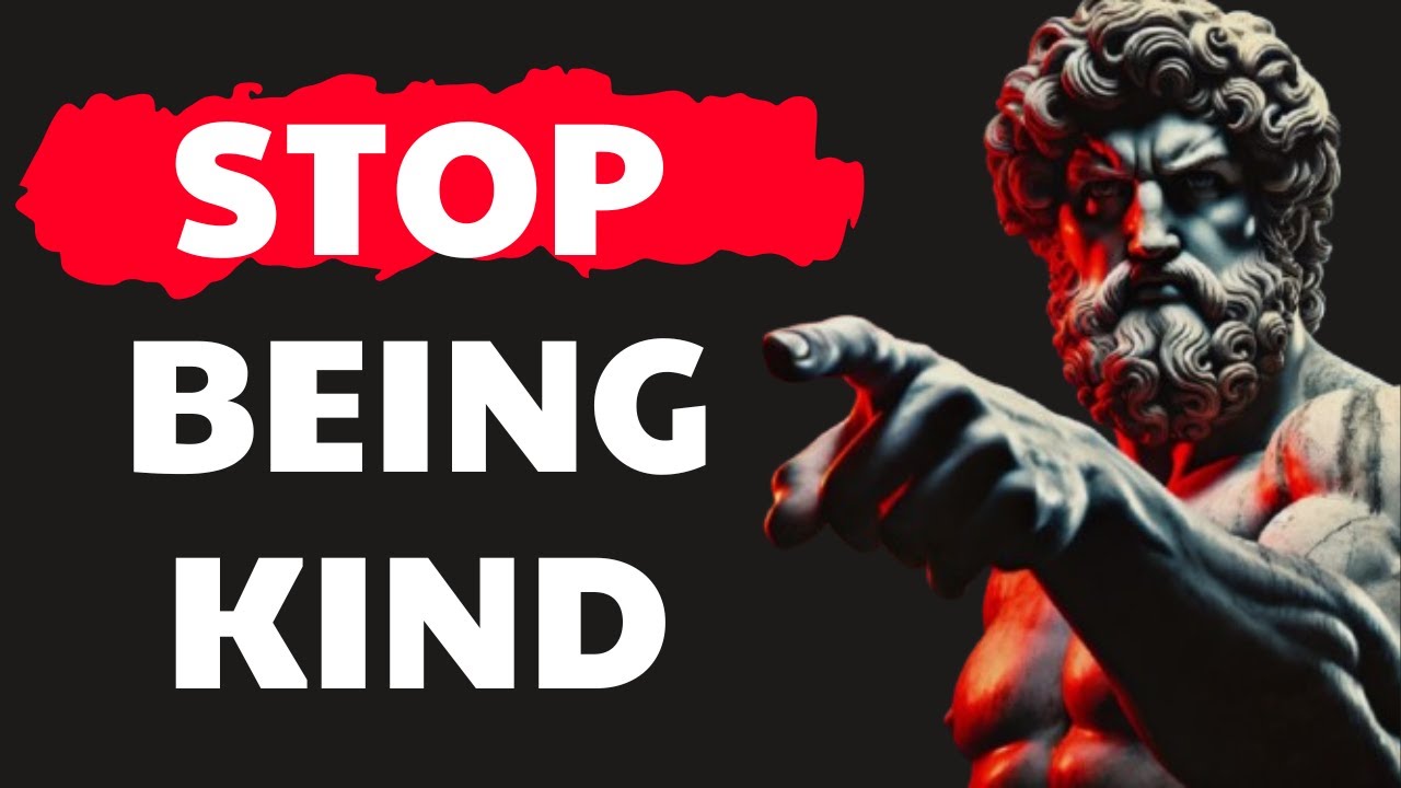 8  Ways—How  Kindness Will  RUIN  Your Life | STOICISM