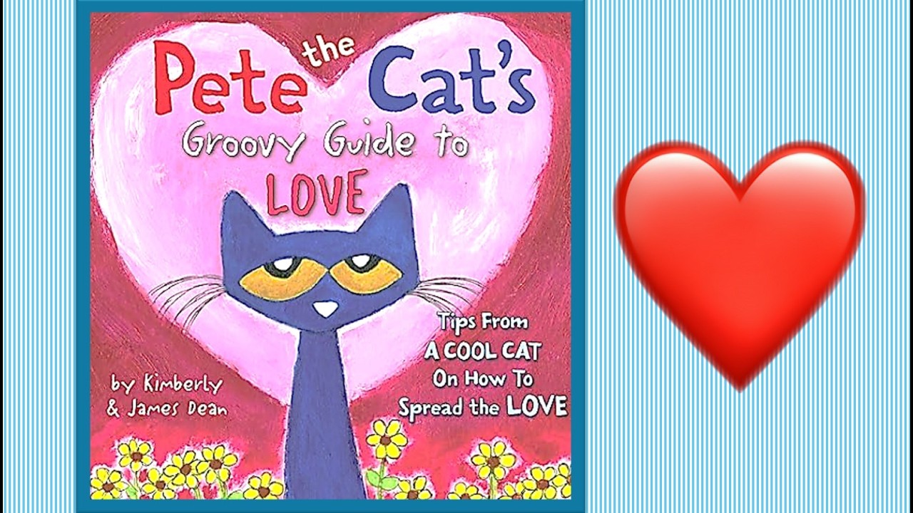 PETE THE CAT'S GROOVY GUIDE TO LOVE story picture book read aloud children to adults Valentine’s Day