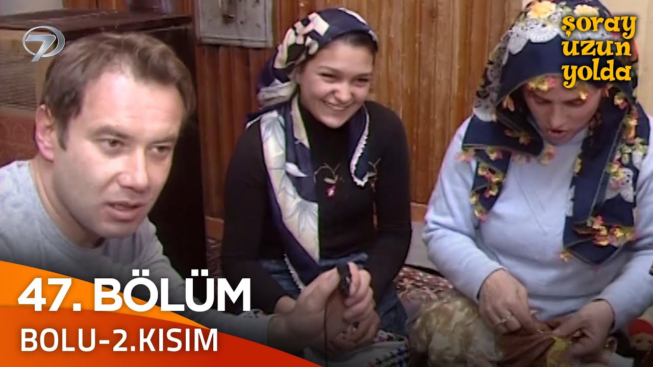 Bir Şoray Efsanesi 47. Bölüm - Bolu-2.Kısım | Şoray Uzun Yolda