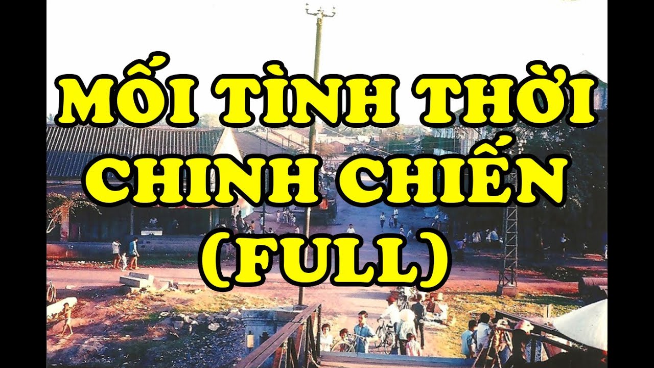 Hồi Ký Miền Nam | Mối Tình Thời Chinh Chiến (Full)