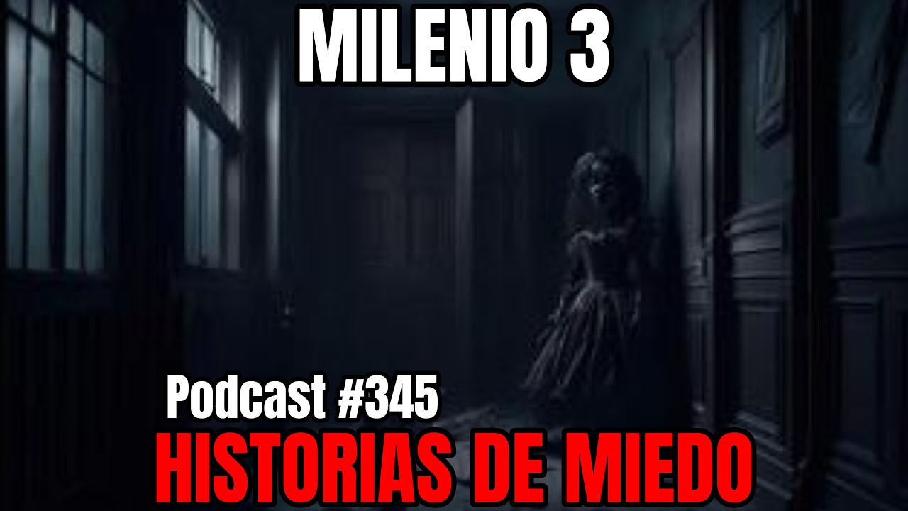 Milenio 3 - Historias de miedo (Podcast #345)