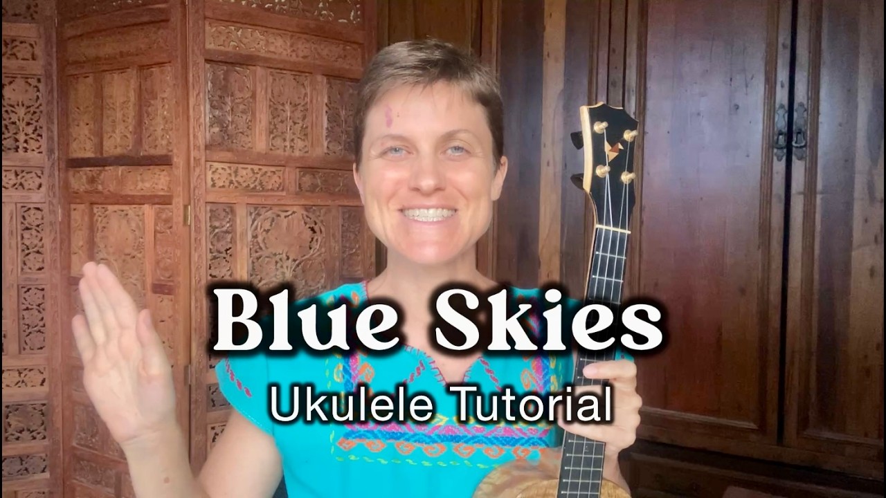 Blue Skies: Ukulele Tutorial for Beginner to Intermediate Players