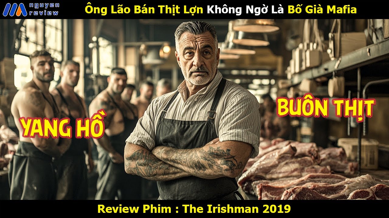[Review Phim] Ông Lão Bán Thịt Lợn Không Ngờ Là Bố Già Mafia