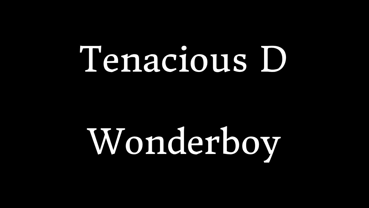 Tenacious D - Wonderboy - Audio with lyrics