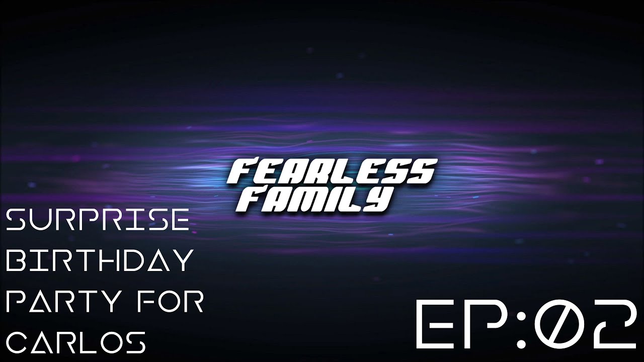 Fearless Family Ep2 - Surprise Birthday Party for Carlos