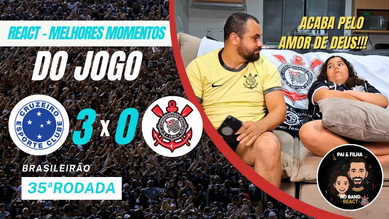 REACT REAÇÕES - MELHORES MOMENTOS - CORINTHIANS x CRUZEIRO - BRASILEIRÃO | Pai e filha no bando!