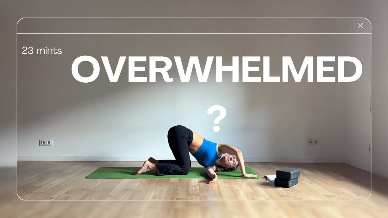 If you feel Overwhelmed & Stressed | 23-Min Stress Relief Yoga Flow