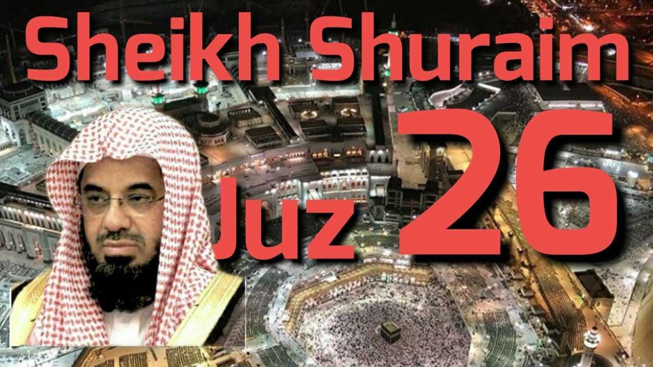 AL - QUR'AN JUZ 26 SHEIKH SHURAIM