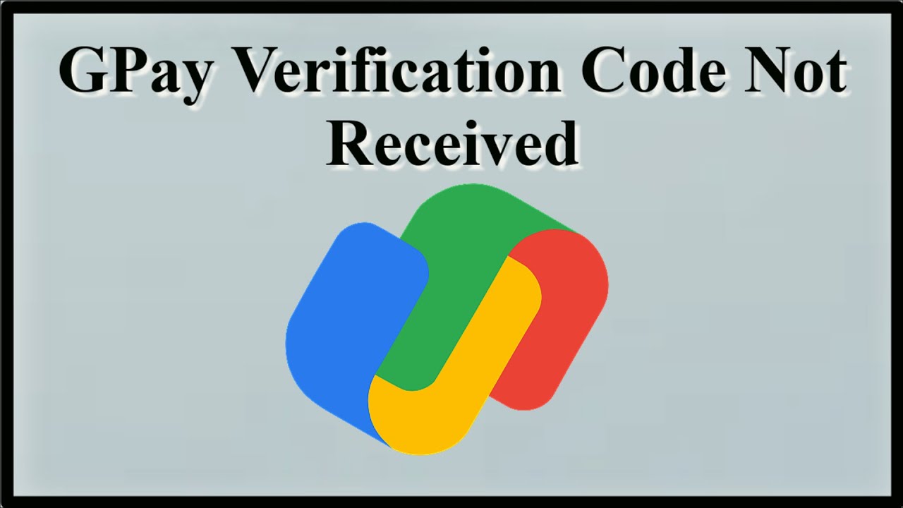 GPay Verification Code Not Receive Issue - OTP Not Receive Issue - GooglePay