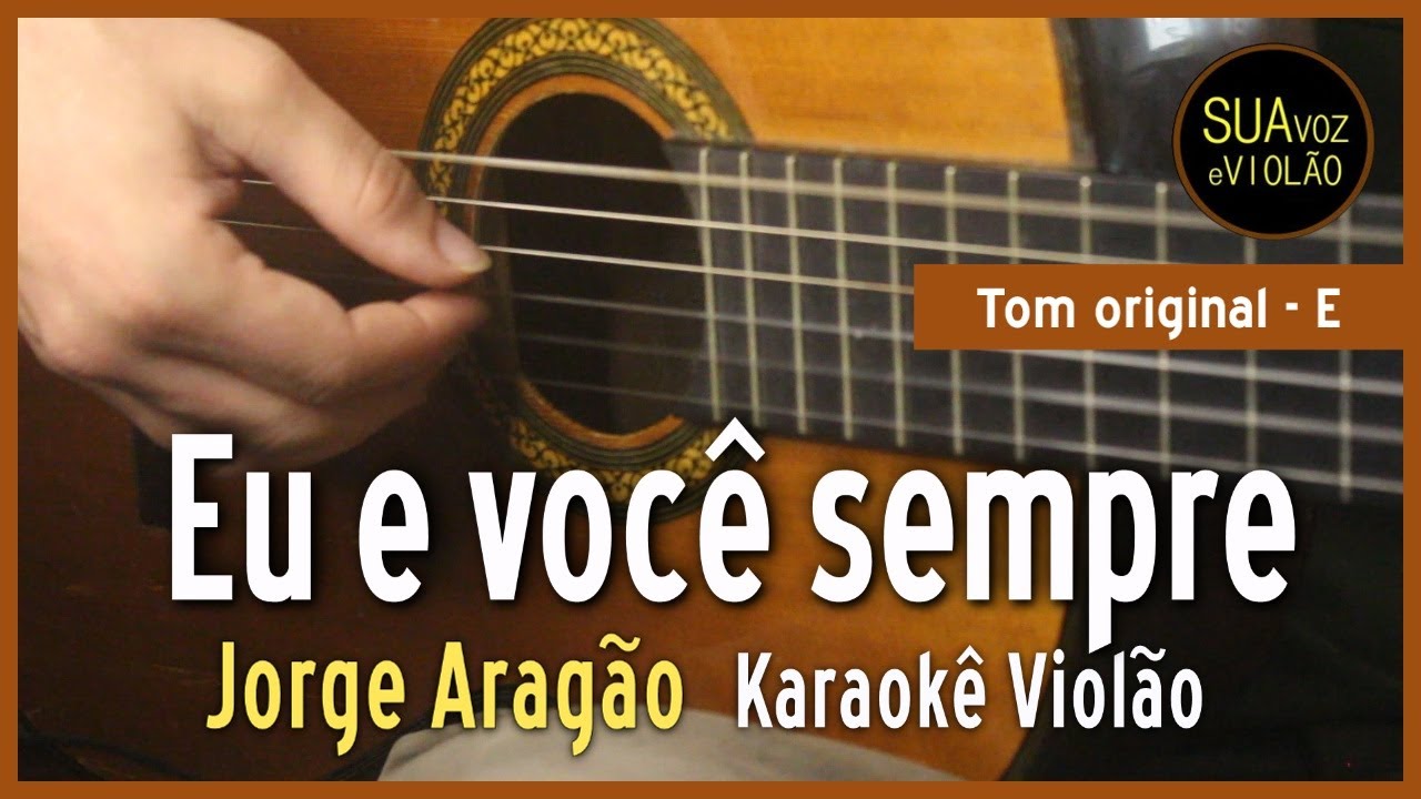 Jorge Aragão - Eu e você sempre - Karaokê Violão