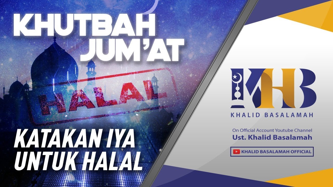 Khutbah Jum'at: Katakan Iya untuk Halal - Khalid Basalamah (PELINDO, Sul-Sel)