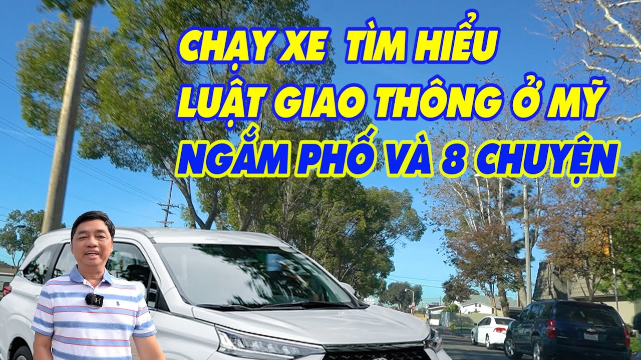Chạy xe thực tế trên đường cho đúng luật giao thông ở Mỹ. Ngắm đường phố và 8 chuyện đời thường.