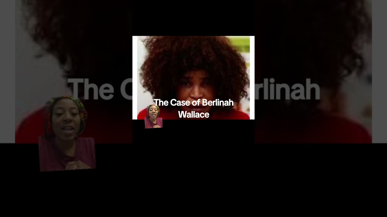 The Case of Berlinah Wallace