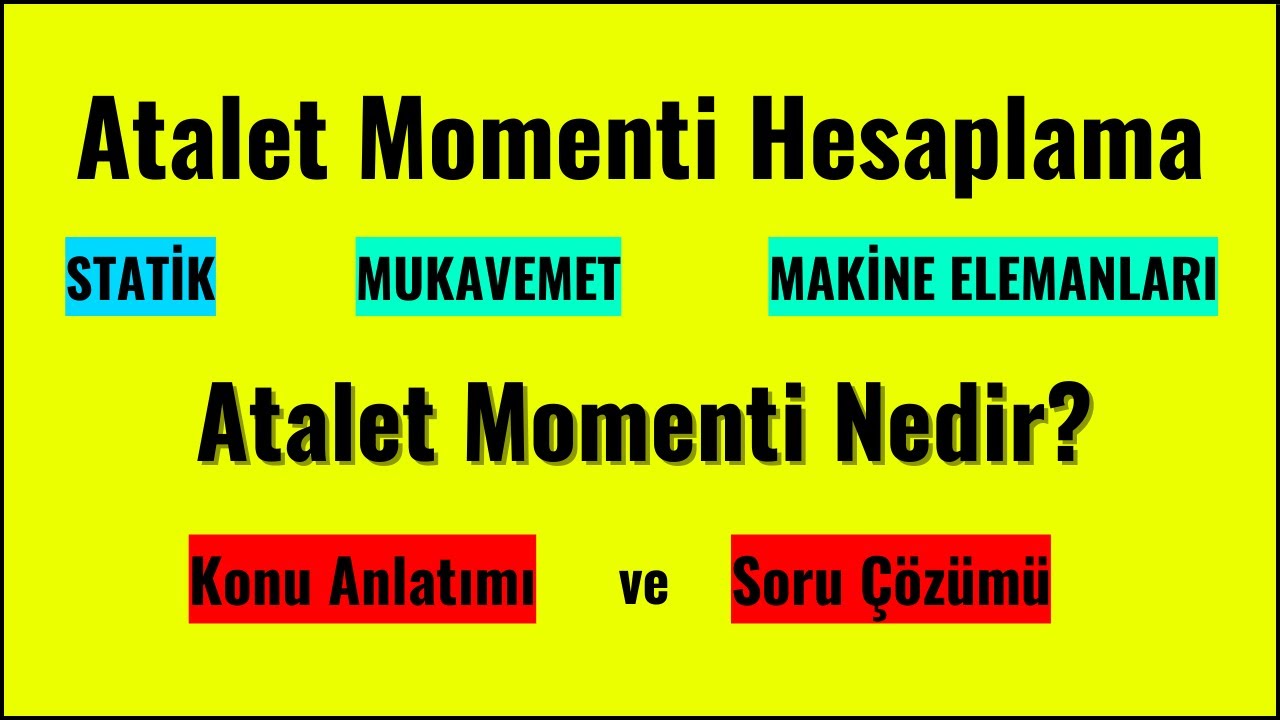 Atalet Momenti Hesabı | Atalet Momenti Nedir? | Atalet Momenti Ağırlık Merkezi