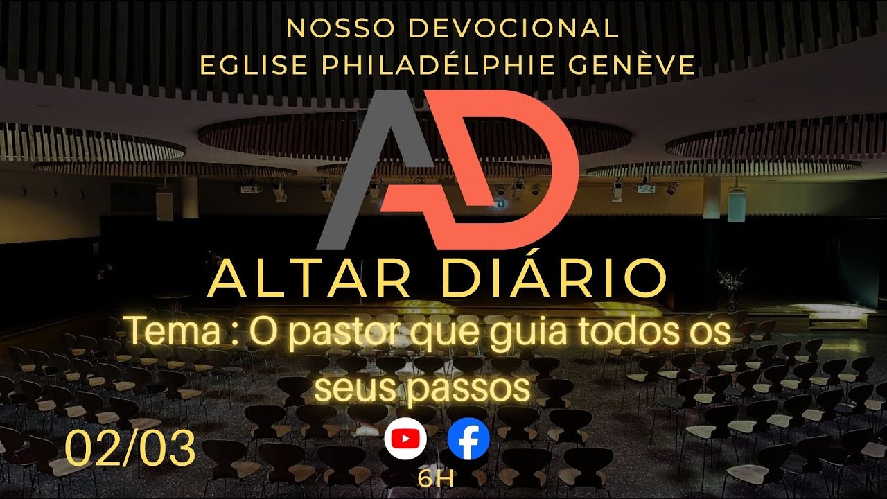 ALTAR DIÁRIO Tema: O PASTOR QUE GUIA TODIS OS SEUS PASSOS EGLISE PHILADELPHIE GENÈVE