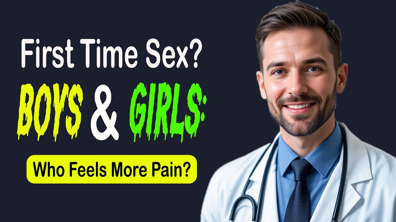 Do Boys or Girls Feel More Pain During Their First Time Sex?