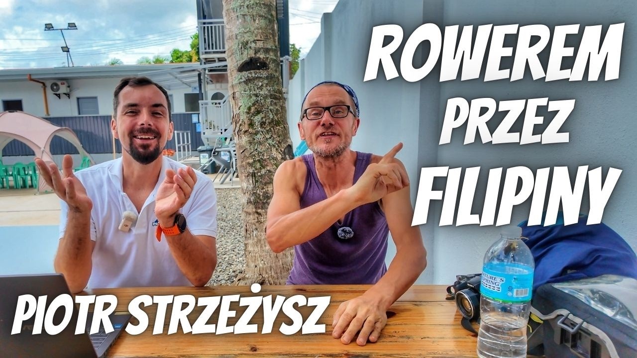 Rowerem przez Filipiny - Rowerem przez życie - Wywiad z Piotrem Strzeżyszem
