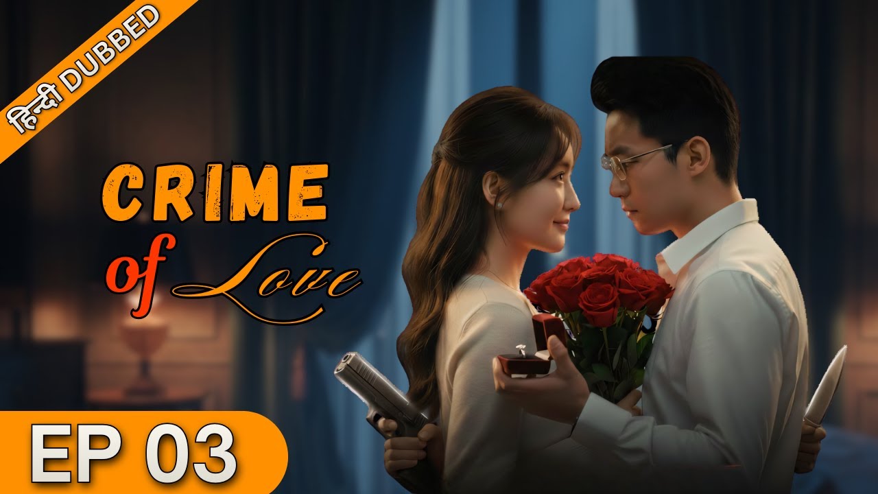Crime of Love Episode 03【Hindi/Urdu Dubbed】|| Chinese Dramas in Urdu & Hindi Dubbed - Dyar Dramazone