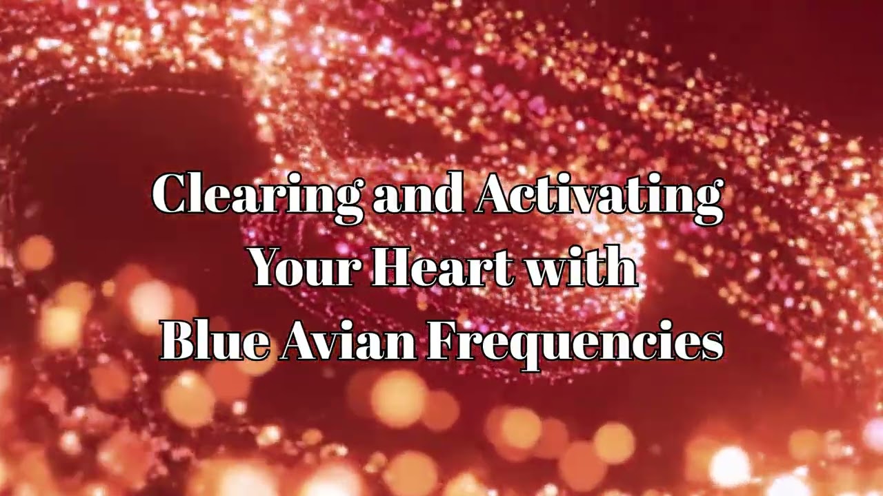 Clearing and Activating Your Heart with Blue Avian Frequencies