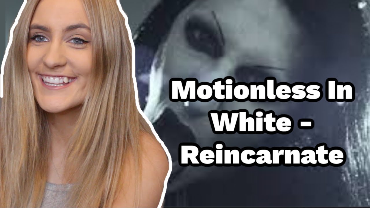 Basic White Girl Reacts To Motionless In White - Reincarnate