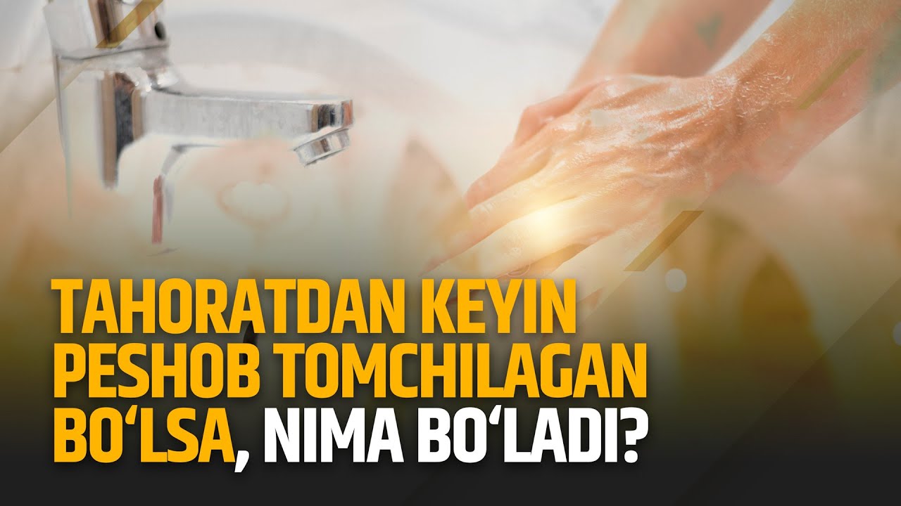 Tahoratdan keyin peshob tomchilagan bo‘lsa, nima bo‘ladi? | Shayx Sodiq Samarqandiy