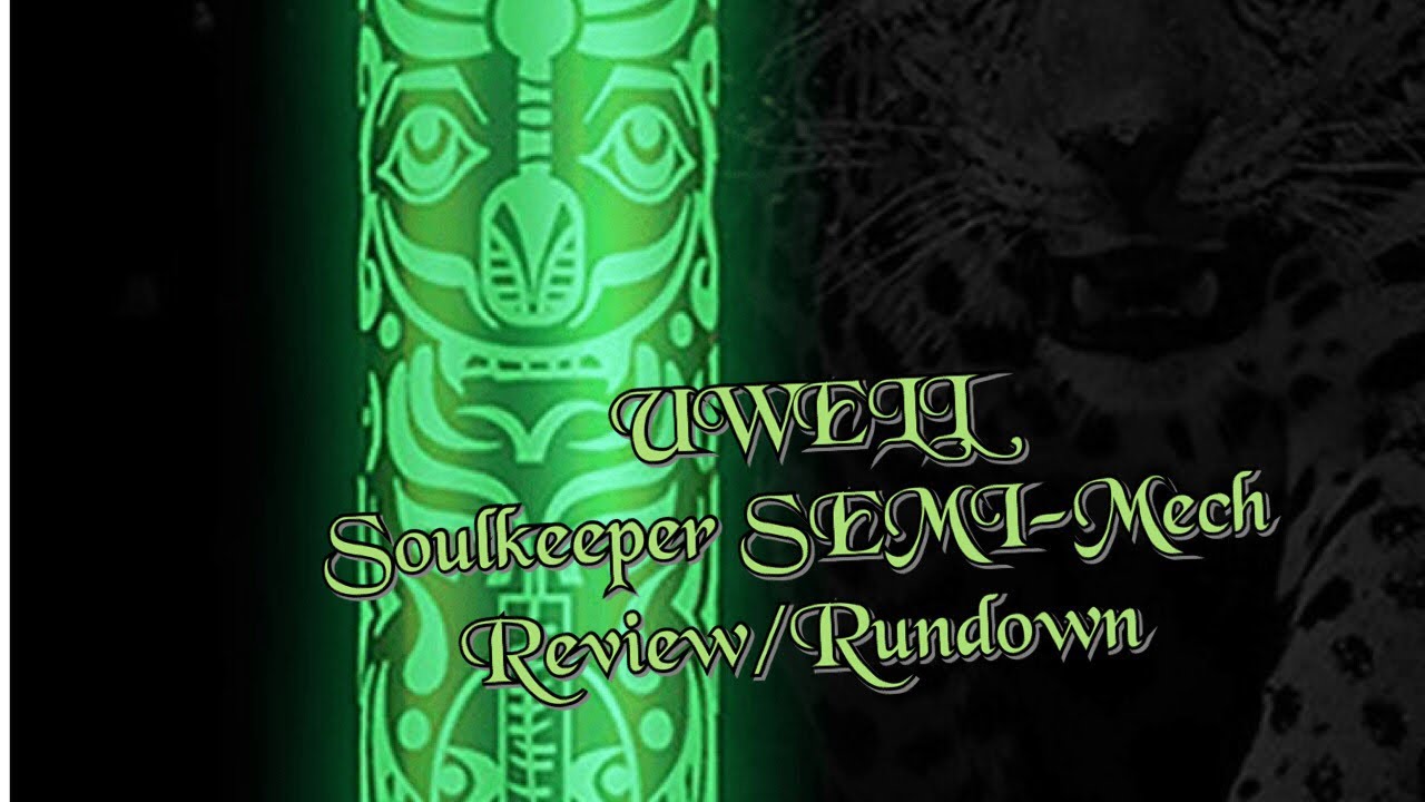 UWELL Soul Keeper Semi-Mech Mod Review/Rundown