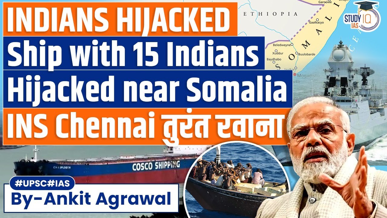 Indian Navy Deploys Warship to Somalia to Rescue Indians from Hijacked Ship | UPSC GS2