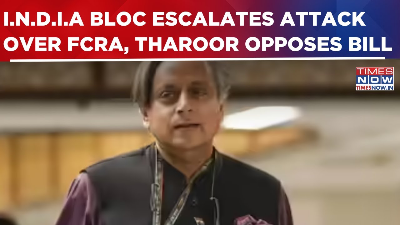 'Minorities On Radar': Tharoor Opposes New FCRA Bill, I.N.D.I.A Bloc Calls FCRA Mechanism 'Unjust'