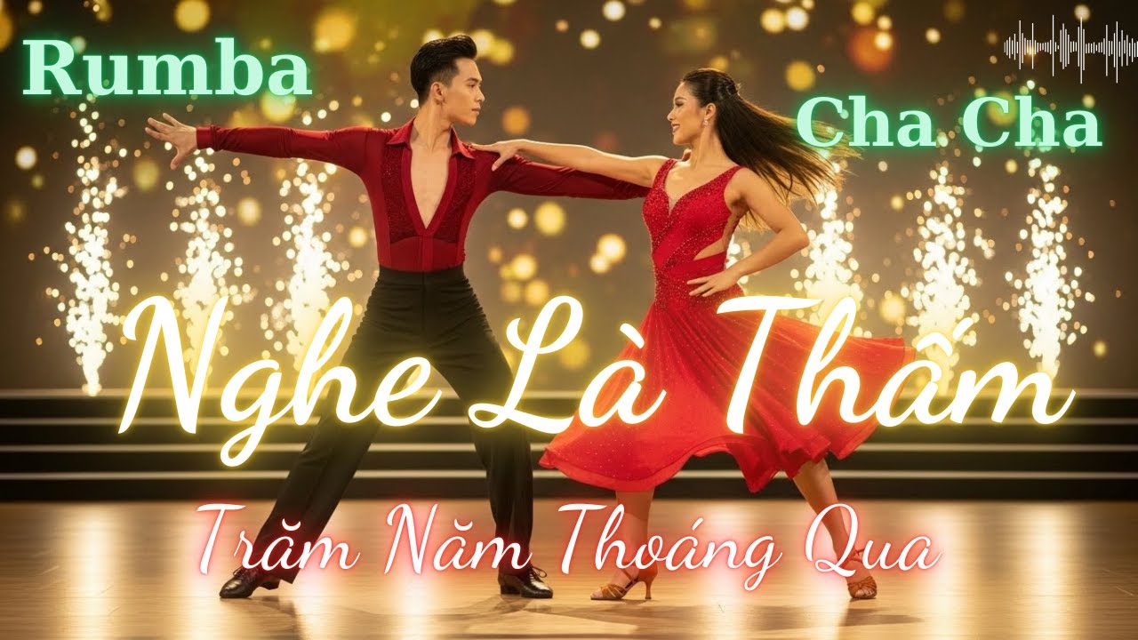 Trăm Năm Thoáng Qua | Rumba Cha Cha Cha  | Nghe Là Thấm