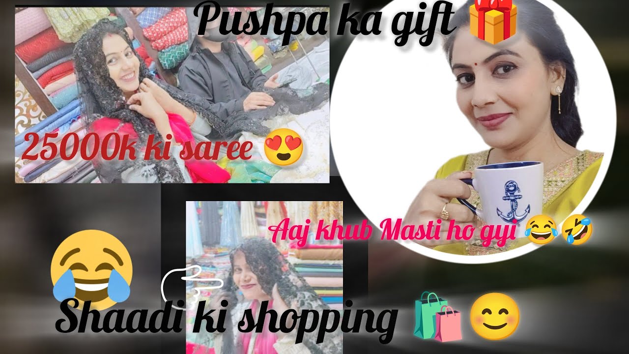 Shaadi ki shopping start 🛍️😀,pushpa ne diya gift 🎁😍