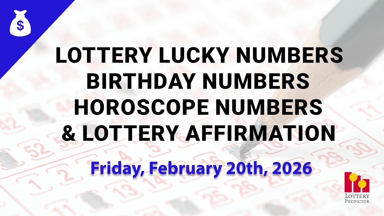February 20th 2026 - Lottery Lucky Numbers, Birthday Numbers, Horoscope Numbers
