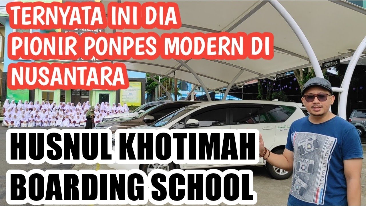 PONDOK PESANTREN HUSNUL KHOTIMAH | PIONIR PONPES MODERN DI JAWA BARAT DAN NUSANTARA