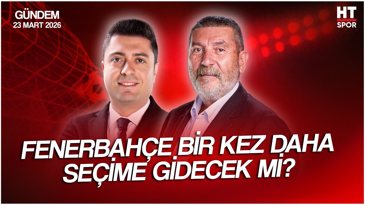 Ahmet Selim Kul ve Cem Dizdar ile HT Spor G&uuml;ndem | 23 Mart 2026