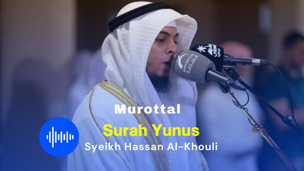 Murottal Surah Yunus [1-36] - Syeikh Hassan Al-Khouli | Menyentuh Kalbu😭 | Sampela Hijrah