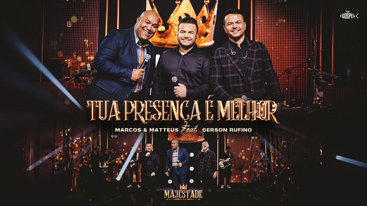 Marcos e Matteus Feat Gerson Rufino - Tua Presença é Melhor | Majestade