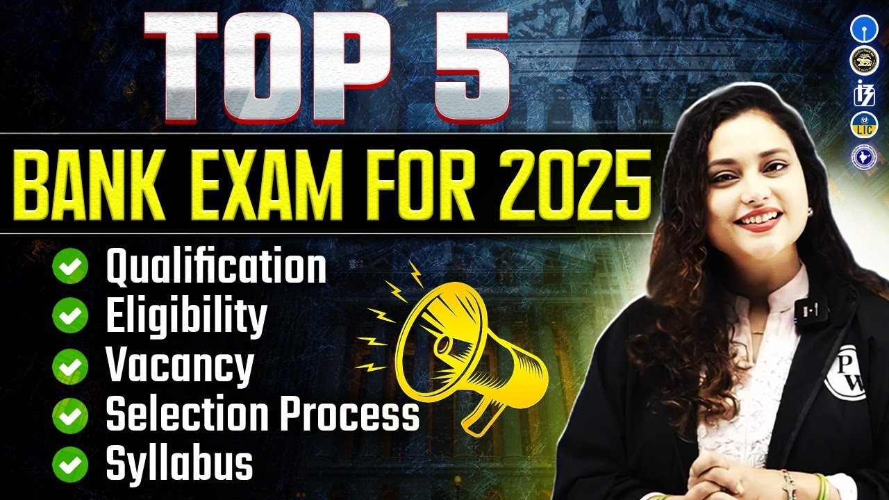Top 5 Exams for 2025 | Bank Exams 2025 Vacancy, Syllabus, Eligibility, Selection Process, Age Limit