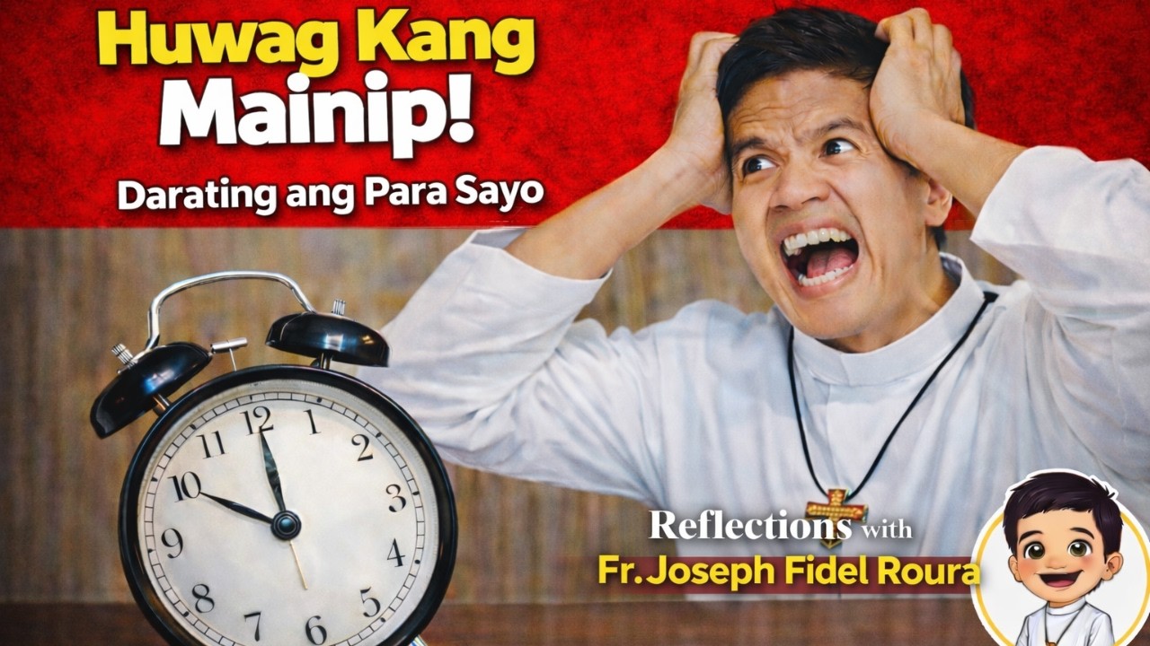 Huwag Kang Mainip — Darating ang Para Sa’yo | Fr. Joseph Fidel Roura