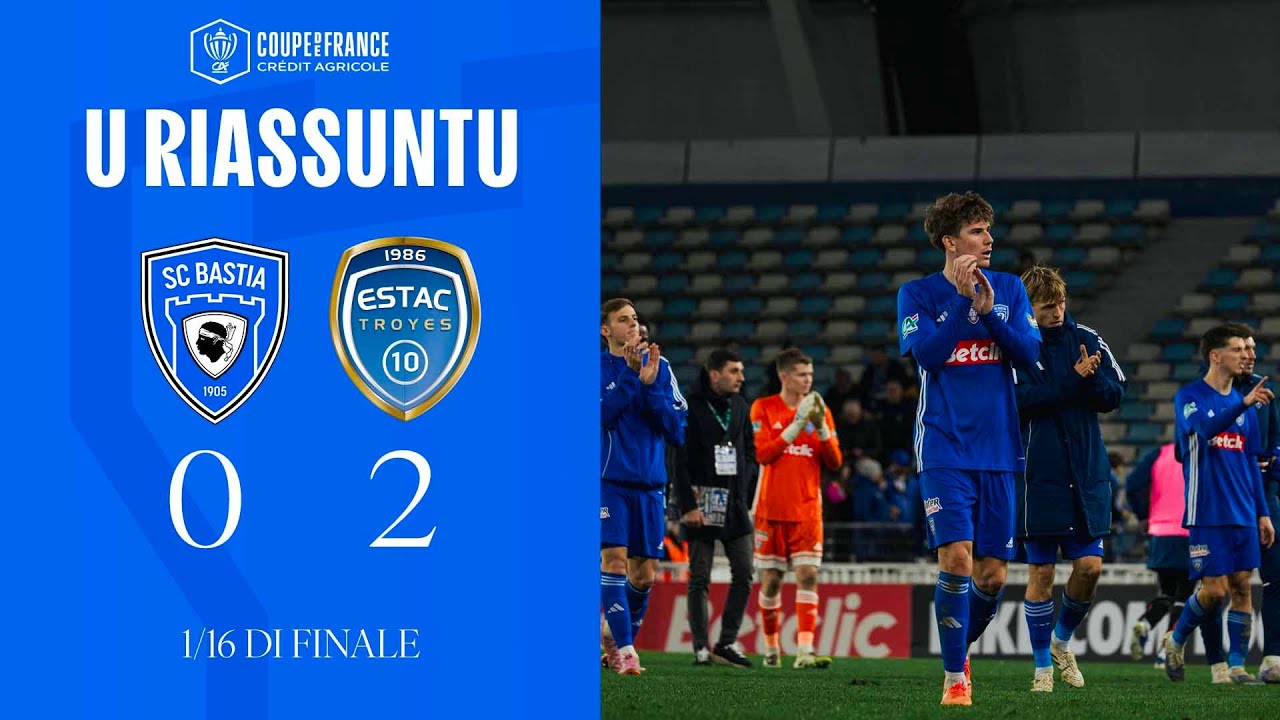 SC Bastia 0-2 ESTAC Troyes : U Riassuntu