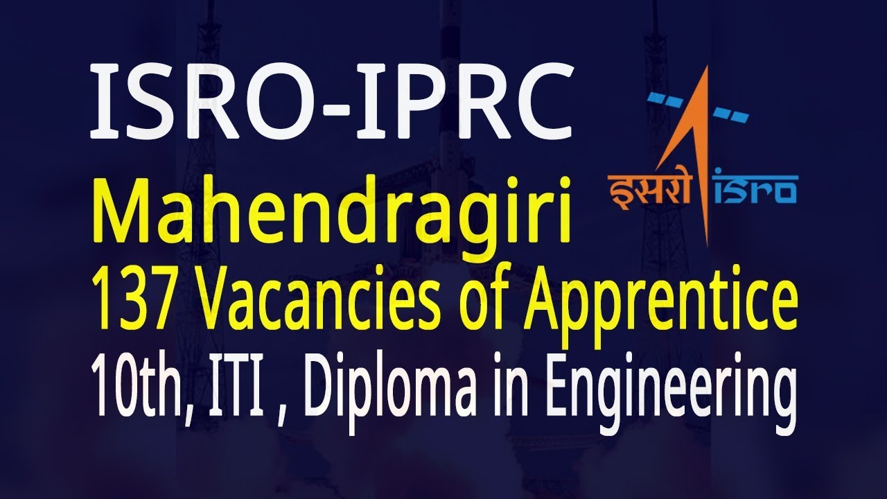 ISRO-IPRC Mahendragiri  137 Vacancies of Apprentice 10th, ITI , Diploma in Engineering