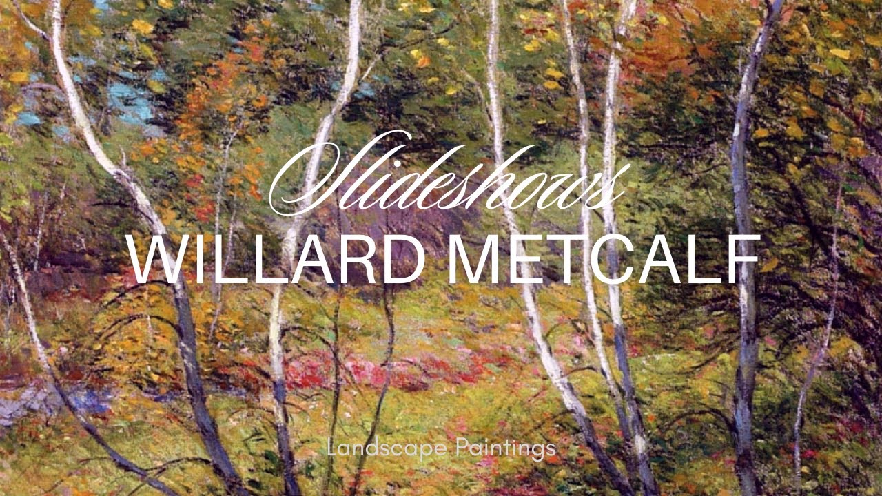 Willard Metcalf: American Impressionist Landscapes