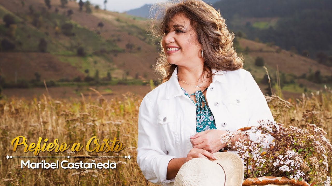 Prefiero a Cristo - Maribel Castañeda