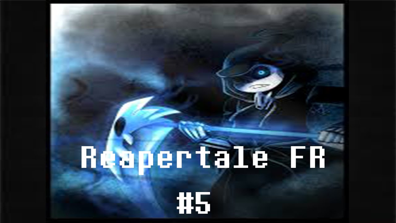 [DOUBLAGE FR] Reapertale #5: Mort vs Guerre ( avec Kytsunette, TheKlakouse et Lea Wave )