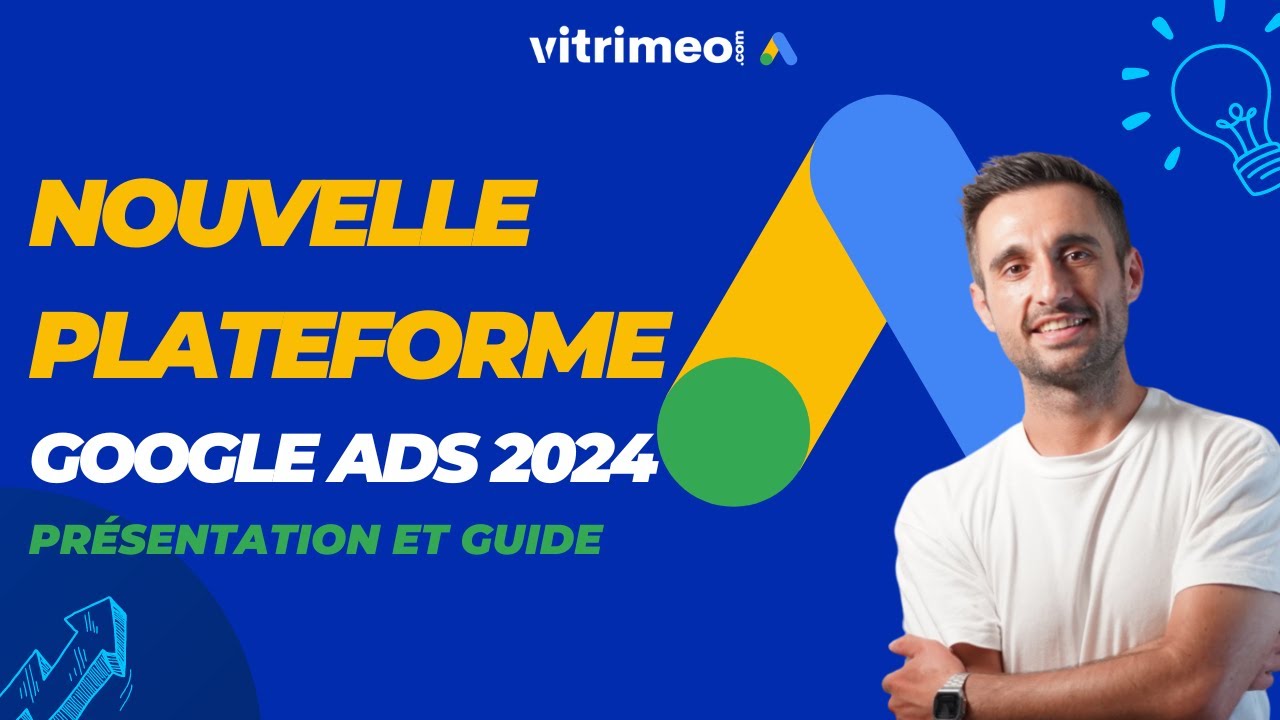 Découvrez la nouvelle interface Google Ads 2024