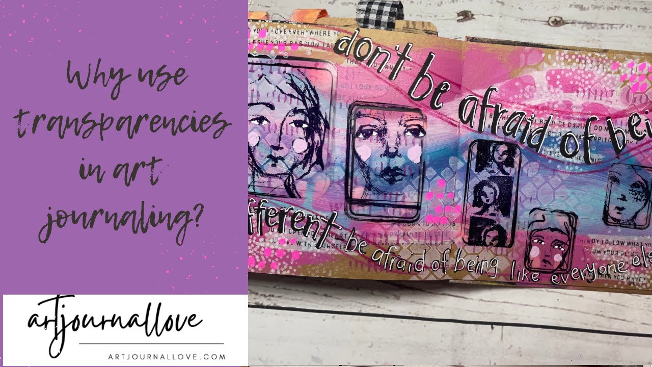 Why use transparencies in art journaling?