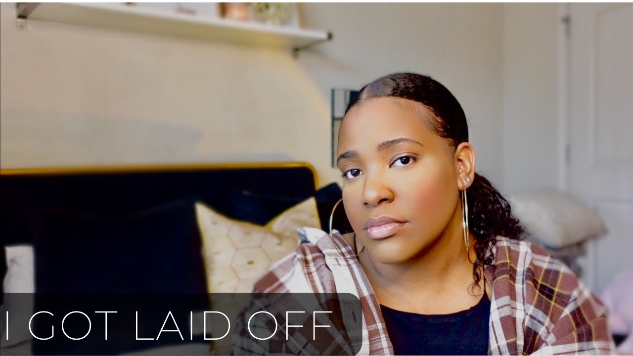 I got laid off.