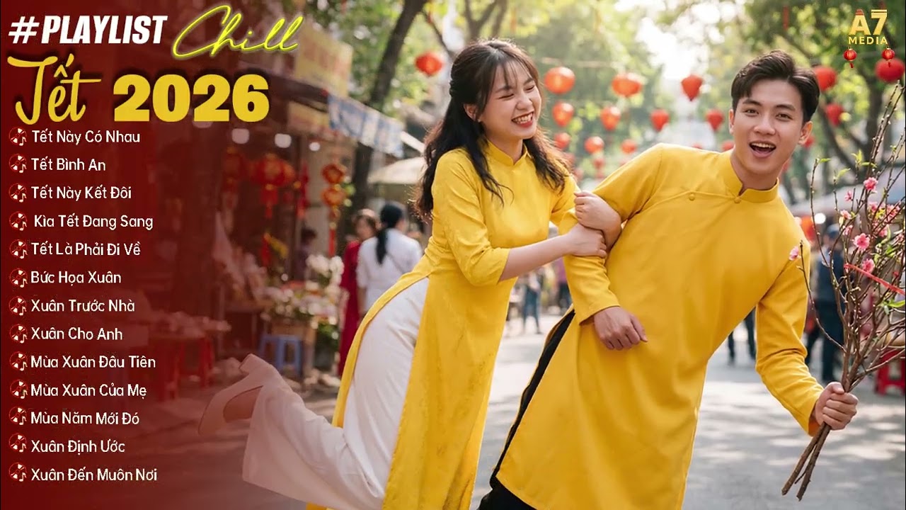 LK Nhạc TẾT LOFI CHILL Hay Nhất Tưng Bừng Đón TẾT 2026 | TẾT NÀY CÓ NHAU 1 & 2 - TẾT BÌNH AN